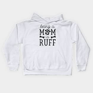 Being A Mom Is Ruff Kids Hoodie